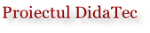 Proiectul DidaTec