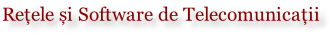 Rețele și Software de Telecomunicații