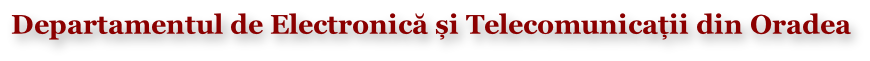 Departamentul de Electronică și Telecomunicații din Oradea